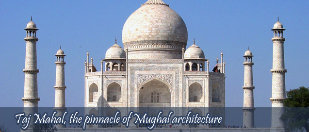 Taj Mahal, The pinnacle of Mughal architecture