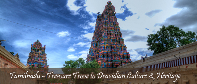 Tamilnadu, Treasure Trove to Dravidian Culture and Heritage
